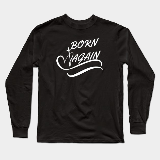 BORN AGAIN Long Sleeve T-Shirt by Faith & Freedom Apparel 